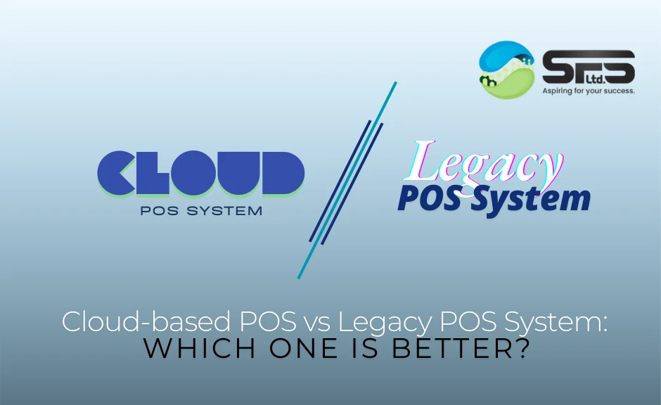 Cloud-based POS vs. Legacy POS Systems: Which One is Better